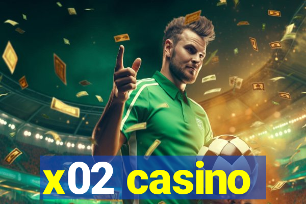 x02 casino